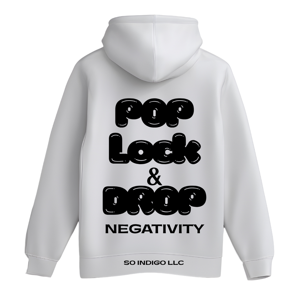 Pop, Lock & Drop Negativity Hoodie | Dance-Inspired Motivational Pullover