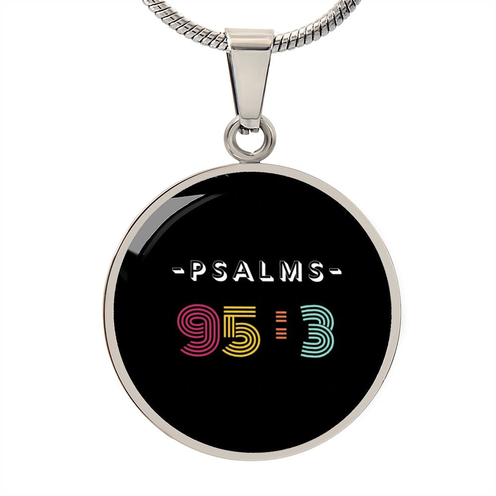 Luxury Circle Necklace | Pendant | Steel | Psalms 95:3